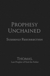 book Prophesy Unchained: Suddenly Resurrection