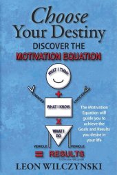 book Choose Your Destiny: (Discover The Motivation Equation)