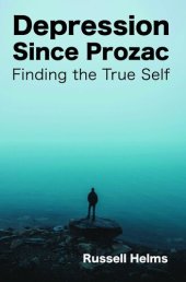 book Depression Since Prozac: Finding the True Self