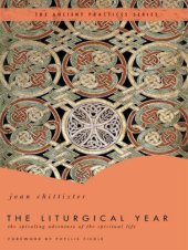 book The Liturgical Year: The Spiraling Adventure of the Spiritual Life - The Ancient Practices Series