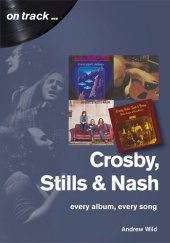 book Crosby, Stills and Nash: Every Album, Every Song