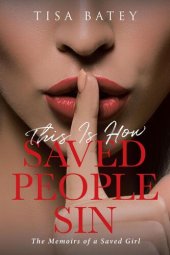 book This Is How Saved People Sin: The Memoirs of a Saved Girl