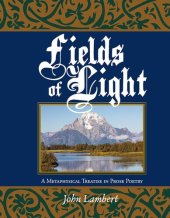 book Fields of Light: A Metaphysical Treatise in Prose Poetry