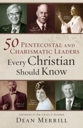 book 50 Pentecostal and Charismatic Leaders Every Christian Should Know