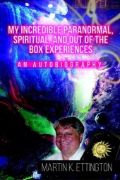 book My Incredible Paranormal, Spiritual, and Out of the Box Experiences