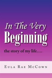 book In the Very Beginning: The Story of My Life...