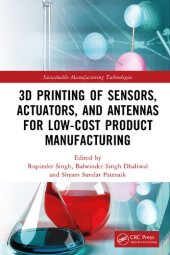 book 3D Printing of Sensors, Actuators, and Antennas for Low-Cost Product Manufacturing