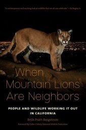 book When Mountain Lions Are Neighbors: People and Wildlife Working It Out in California