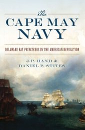 book The Cape May Navy: Delaware Bay Privateers in the American Revolution