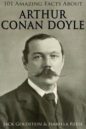 book 101 Amazing Facts about Arthur Conan Doyle