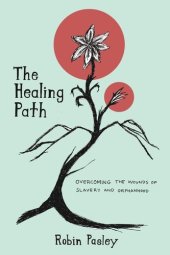 book The Healing Path: Overcoming the Wounds of Orphanhood and Slavery