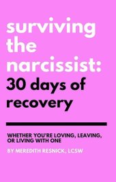 book Surviving the Narcissist: 30 Days of Recovery: Whether You're Loving, Leaving, or Living With One