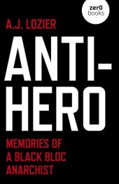 book Anti-Hero: Memories of a Black Bloc Anarchist