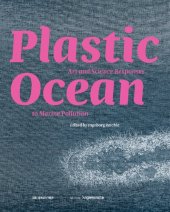 book Plastic Ocean: Art and Science Responses to Marine Pollution: Art and Science Responses to Marine Pollution