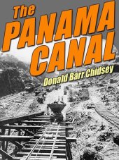 book The Panama Canal: An Informal History Of Its Concept, Building, and Present Status