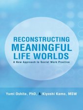 book Reconstructing Meaningful Life Worlds: A New Approach to Social Work Practice