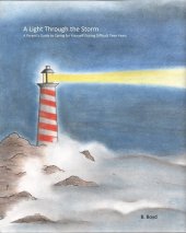 book A Light Through the Storm: A Parent's Guide to Caring for Yourself During Difficult Teen Years