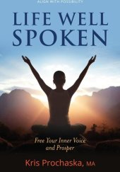 book Life Well Spoken: Free Your Inner Voice & Prosper