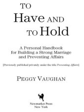 book To Have and To Hold: A Personal Handbook for Building a Strong Marriage and Preventing Affairs