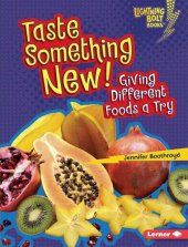 book Taste Something New!: Giving Different Foods a Try