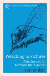 book Preaching in Pictures: Using Images for Sermons That Connect