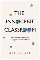 book The Innocent Classroom: Dismantling Racial Bias to Support Students of Color