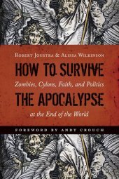 book How to Survive the Apocalypse: Zombies, Cylons, Faith, and Politics at the End of the World