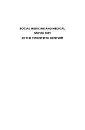 book Social Medicine and Medical Sociology in the Twentieth Century.