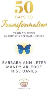 book 50 Days to Transformation: Train to Reign as Christ's Eternal Heiress