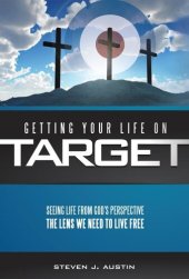 book Getting Your Life On Target: Seeing Life From God's Perspective: The Lens We Need To Live Free