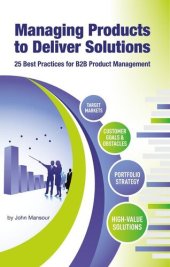 book Managing Products to Deliver Solutions: 25 Best Practices for B2B Product Management