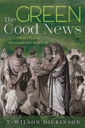 book The Green Good News: Christ's Path to Sustainable and Joyful Life