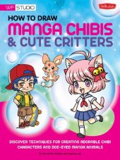 book How to Draw Manga Chibis & Cute Critters: Discover techniques for creating adorable chibi characters and doe-eyed manga animals (Walter Foster Studio)