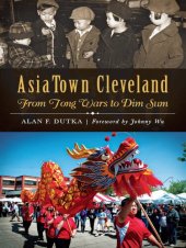 book AsiaTown Cleveland: From Tong Wars to Dim Sum