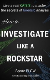 book How to Investigate Like a Rockstar: Hacking the Planet