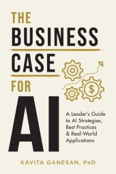 book The Business Case for AI: A Leader's Guide to AI Strategies, Best Practices & Real-World Applications