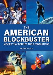 book The American Blockbuster: Movies That Defined Their Generations