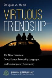 book Virtuous Friendship: The New Testament, Greco-Roman Friendship Language, and Contemporary Community