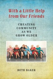 book With a Little Help from Our Friends: Creating Community as We Grow Older