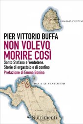 book Non volevo morire così. Santo Stefano e Ventotene. Storie di ergastolo e di confino