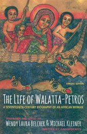 book The Life of Walatta-Petros: A Seventeenth-Century Biography of an African Woman