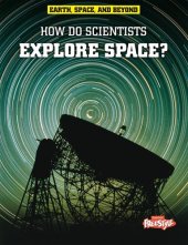 book How Do Scientists Explore Space?