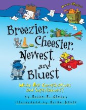 book Breezier, Cheesier, Newest, and Bluest: What Are Comparatives and Superlatives?