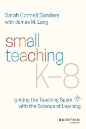 book Small Teaching K-8: Igniting the Teaching Spark with the Science of Learning