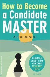 book How to Become a Candidate Master: A Practical Guide to Take Your Chess to the Next Level