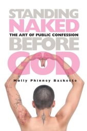 book Standing Naked Before God: The Art of Public Confession