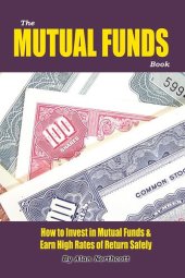 book The Mutual Funds Book: How To Invest In Mutual Funds & Earn High Rates Of Returns Safely