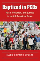 book Baptized in PCBs: Race, Pollution, and Justice in an All-American Town