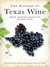 book The History of Texas Wine: From Spanish Roots to Rising Star