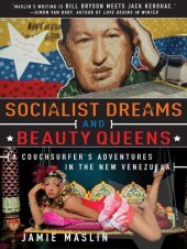 book Socialist Dreams and Beauty Queens: A Couchsurfer's Adventures in the New Venezuela